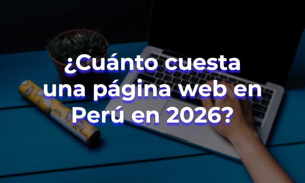 ¿Cuánto cuesta una página web en Perú en 2026?